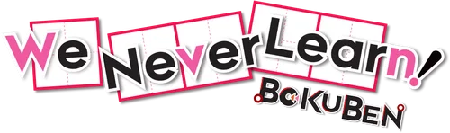 We Never Learn: BOKUBEN